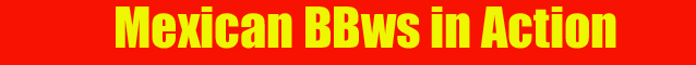 www.mexicanbbwsinaction.com